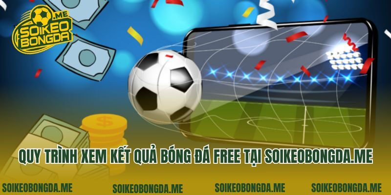 Quy trình xem kết quả bóng đá free tại eina.io