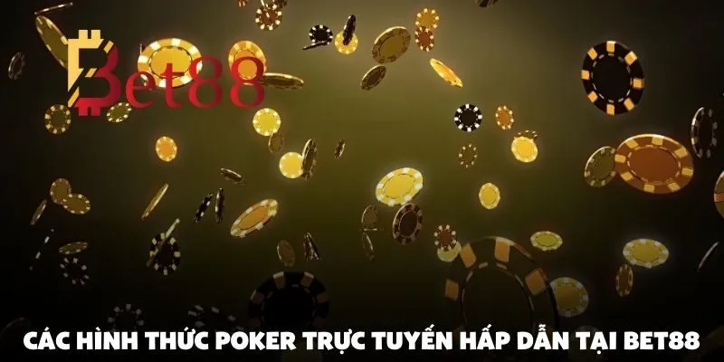 Trải nghiệm poker trực tuyến đỉnh cao tại Bet88
